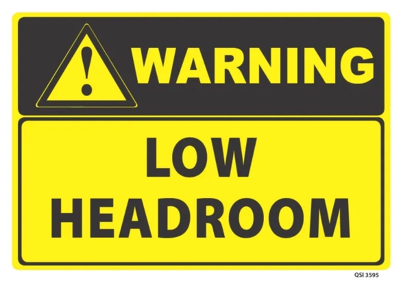 Warning Low Headroom